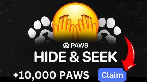 PAWS 🫣 Hide & Seek Task ✅ || Claim +10,000 PAWS now
