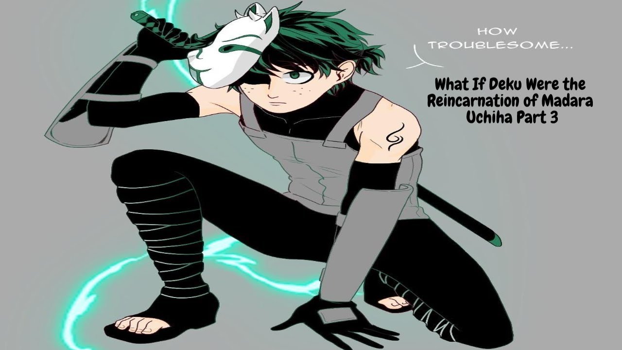 What If Deku Were the Reincarnation of Madara Uchiha Part 3