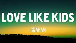 GRAHAM - Love Like Kids (Lyrics)