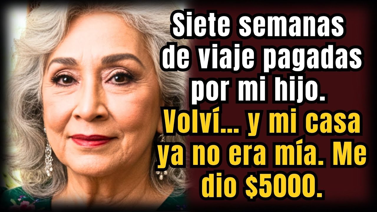 Mi hijo me dio un viaje de 7 semanas, y al volver me dijo que vendió mi casa y me dio $5000 HISTORIA
