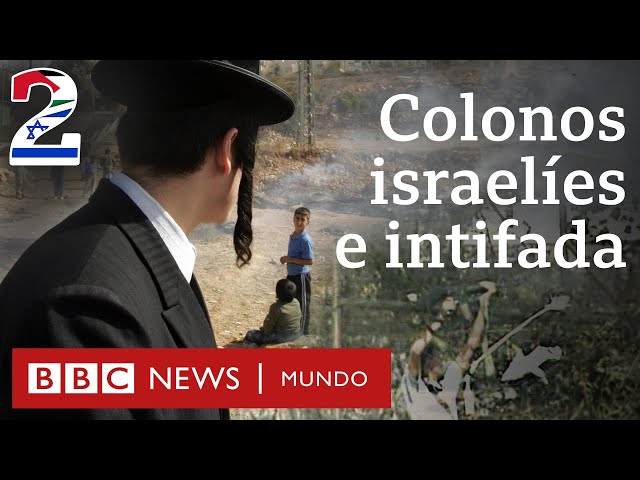Qué son los asentamientos israelíes y qué desató las intifadas palestinas | BBC Mundo class=