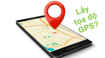 Hướng dẫn lấy tọa độ GPS bằng điện thoại di động - Outing app