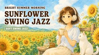 [PLAYLIST] Bright Summer Sunflower Field | soft swing jazz