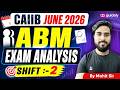 CAIIB ABM Exam Analysis 2026 | ABM Exam Analysis Shift 2 | CAIIB June 2026 ABM | ABM By Mohit Sir