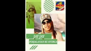 Perjalanan Ke Syurga _ Jay Jay