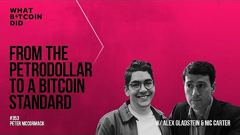 From the Petrodollar to a Bitcoin Standard with Alex Gladstein & Nic Carter
