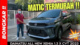 Bongkar !! Daihatsu All New Xenia 1.3 X CVT 2023 || Review Exterior & Interior Tipe Matic Termurah !