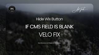 Hide Wix Button If CMS Field Is Blank: Velo Fix | Axl Fields Velo Code in Description