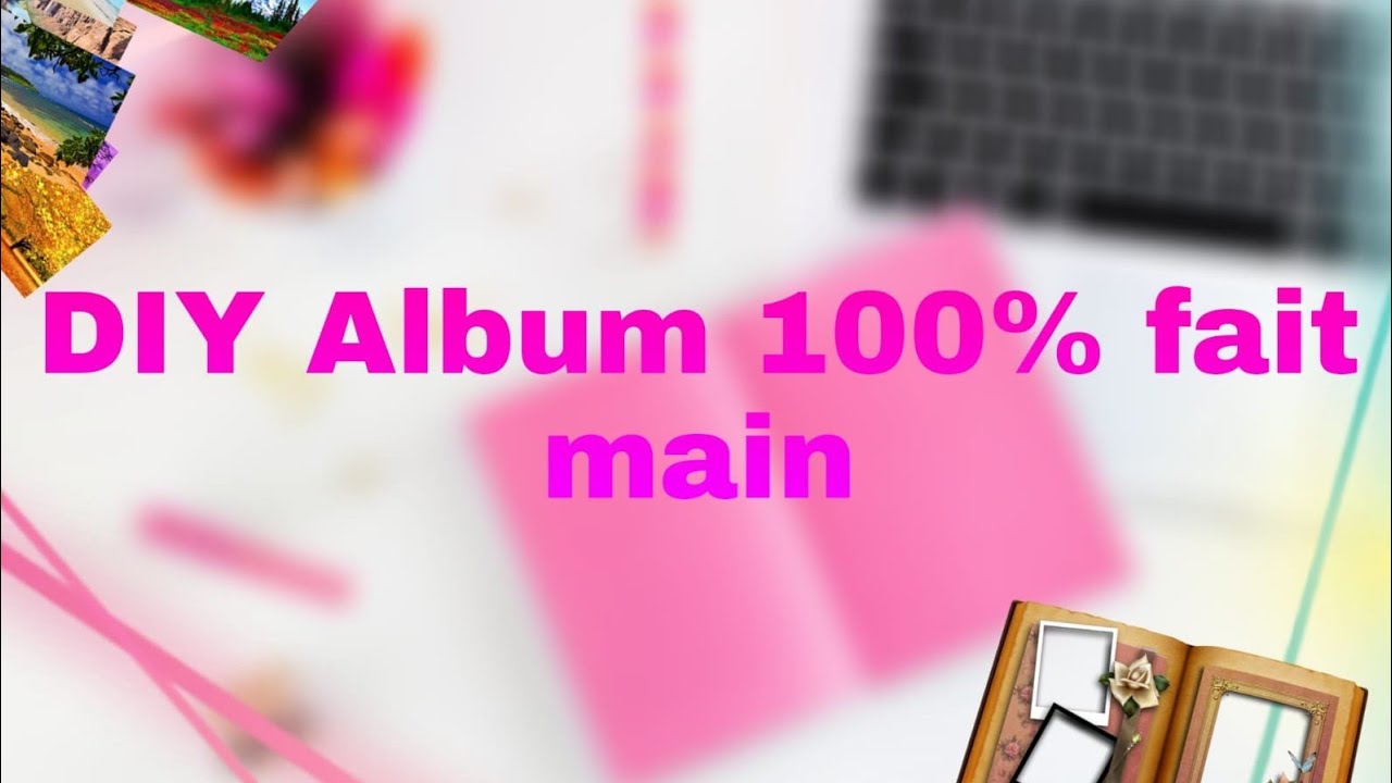 Diy faire un album photo 100% fait maison - YouTube