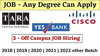 Tara Capital | Yes Bank | Cisco Off Campus Drive 2022 | 2021 | 2020 | 2019|2018 - No Eligibility Job