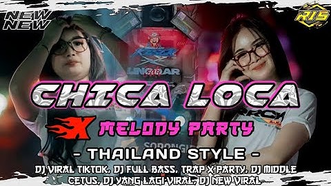DJ CHICA LOCA X MELODY PARTY VIRAL || THAILAND STYLE