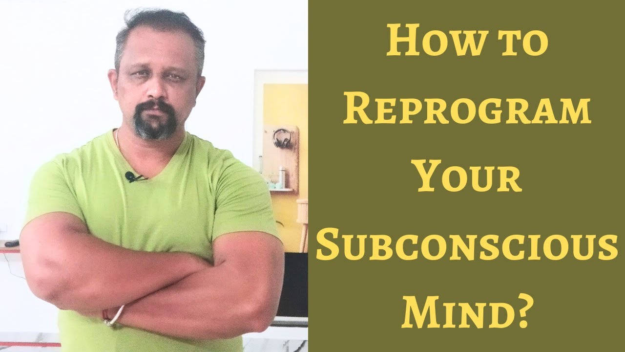 How to do the Subconscious Mind Reprogramming without getting Misguided ...