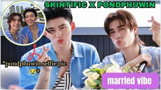 PONDPHUWIN || SKINTIFIC X PONDPHUWIN 💓.We got married vibe👀