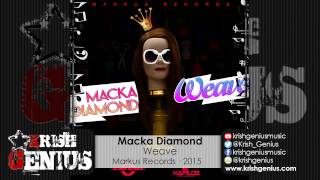 Macka Diamond - Weave - July 2015