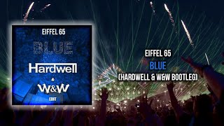 EIFFEL 65 - BLUE (HARDWELL & W&W BOOTLEG) (EXTENDED MIX)