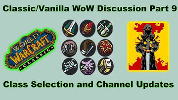 Classic/Vanilla WoW Discussion Part 9: Class Selection and Channel Updates!