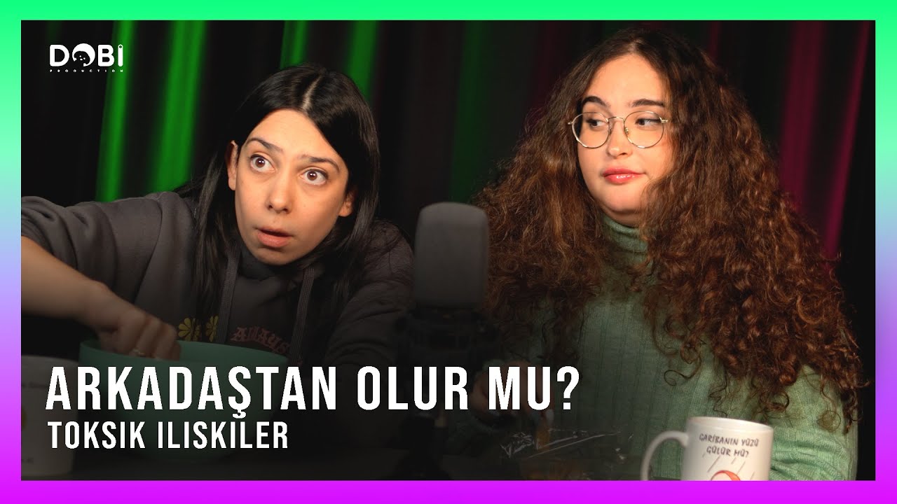 Arkadaştan Olur Mu? - Toksik İlişkiler (S.3 B.17)