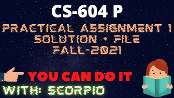 CS604P Assignment No 1 Fall 2021 100% Correct Practical Solution Learning With Scorpio