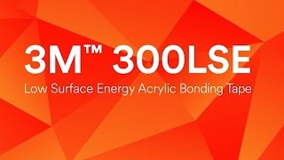 3M™ 300LSE Low Surface Energy Acrylic Adhesive