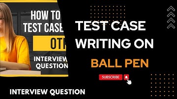 Write Test Case On Ball Pen | How to Write test case  Interview Question #softwaretesting #testcase