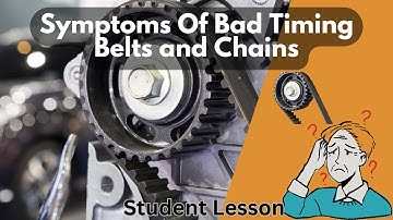 Symptoms Of Bad Timing Belts and Chains