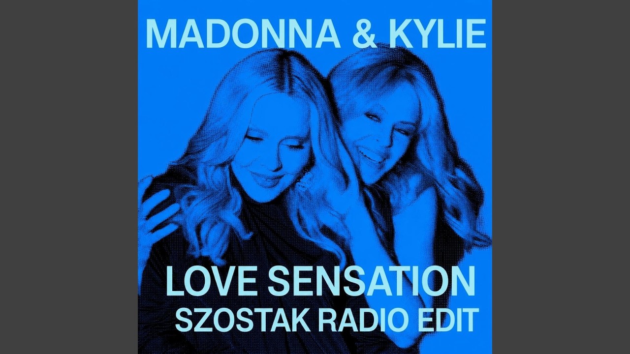 Madonna & Kylie Minogue - Love Sensation (Szostak Radio Edit