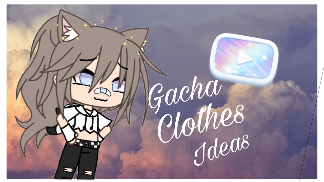 Gacha Life Clothes Ideas For Kids And Teens Youtube