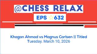 Khagan Ahmad vs Magnus Carlsen || Titled Tuesday. March 10, 2026