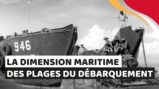 La dimension maritime des Plages du Débarquement