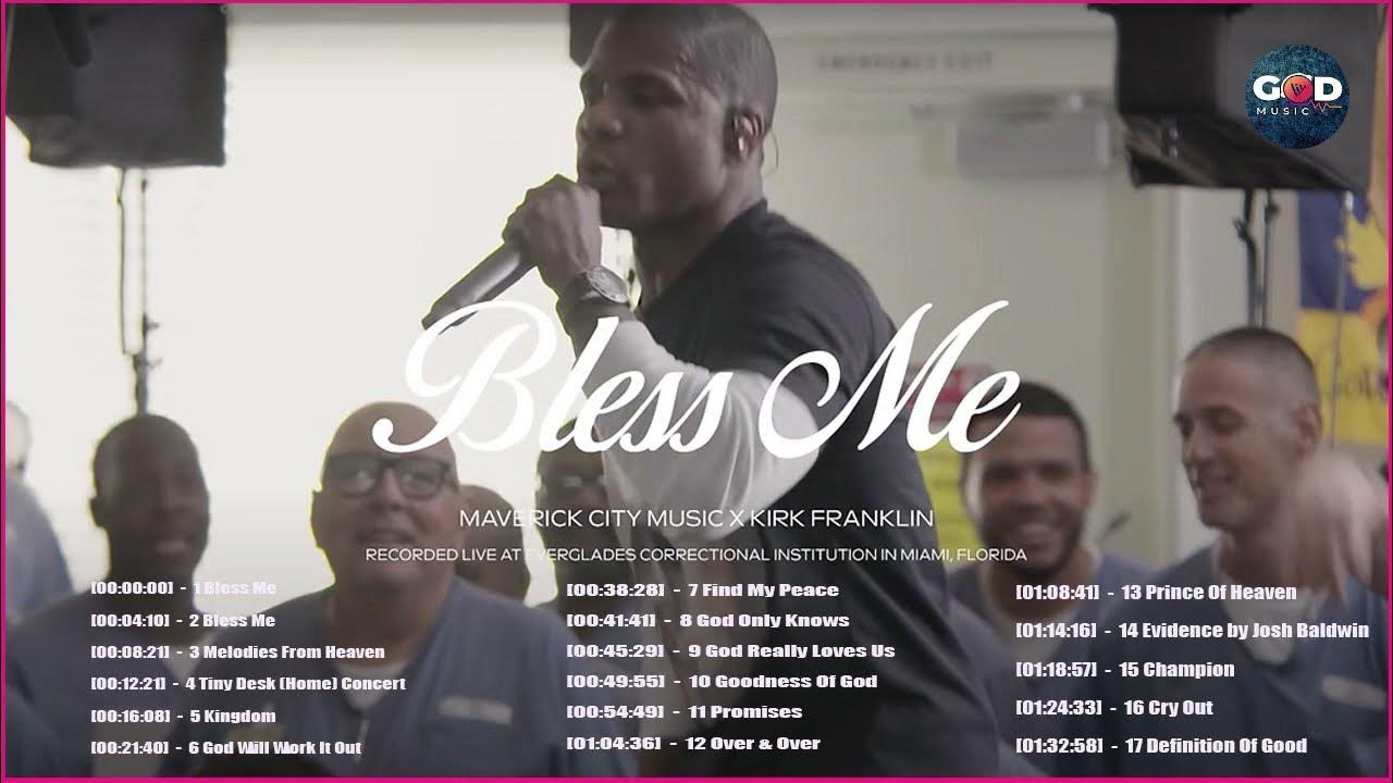 Bless Me Maverick City Music x Kirk Franklin And Best Songs Of