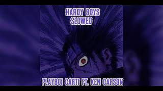 Hardy Boys - Playboi Carti ft. Ken Carson (Slowed)