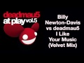 Billy newtondavis vs deadmau5  i like your music velvet mix