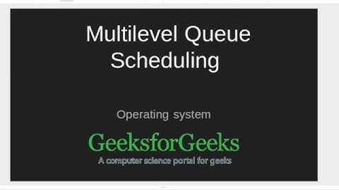 Multilevel queue Scheduling | GeeksforGeeks