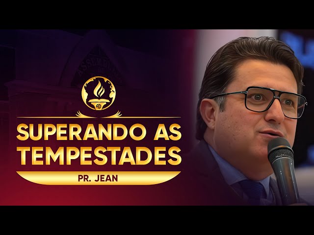 Superando as Tempestades | Pr. Jean