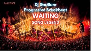 WAITING SONG LEGEND REMIX BREAKBEAT FULLBASS • Dj Stadium • Golden Crown • Tiktok Clubbing Viral