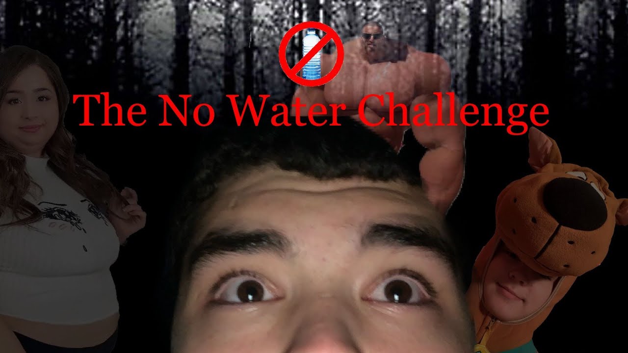 The No Water Challenge YouTube