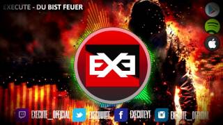 Execute  - Du bist Feuer (Official Audio)
