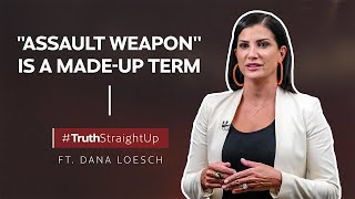 Assault weapon is a made-up term ft. Dana Loesch | #TruthStraightUp