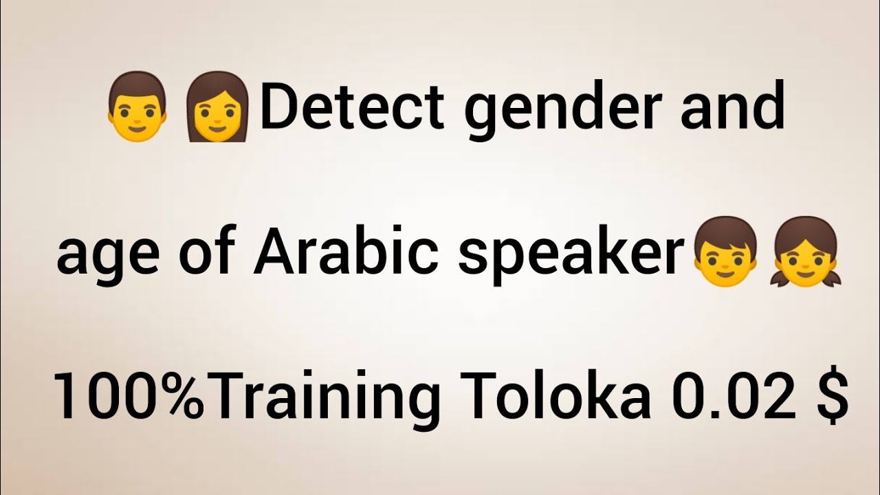 👨👩Detect gender and age of Arabic speaker👦👧 100%Training Toloka 0.02 ...