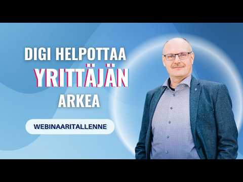 Digistä aidosti hyötyä yrittäjän arkeen – käytännön ratkaisuja ja esimerkkejä