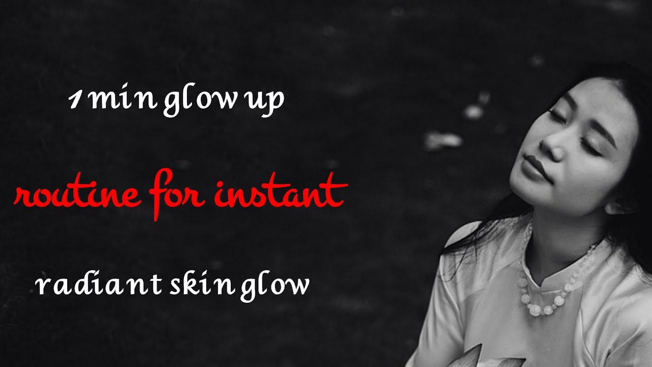-Min Glow Up Routine for Instant Radiant Skin | Skincare That Actually ...