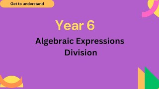 IGCSE/CBSE- Algebraic Expressions - Division - Part 3 , Year 6