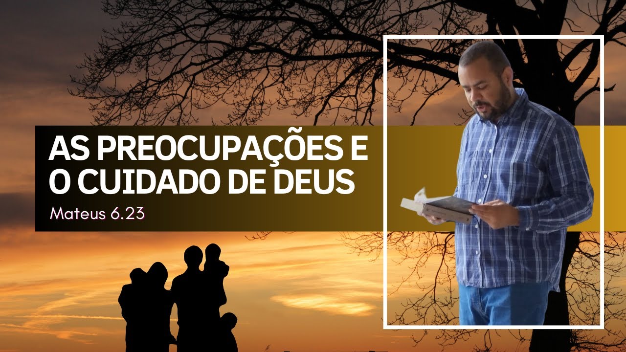 AS PREOCUPAÇÕES E O CUIDADO DE DEUS | 11.06.2023 | Mateus. 6.23 - Jason Costa, pr