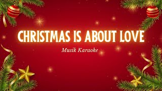 Christmas is about love | Musik Karaoke | Minus one