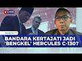 Pengamat Soroti Untung Rugi Indonesia Terima Tawaran AS soal Kertajati jadi Bengkel Hercules C-130