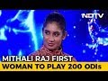 Mithali Raj becomes first woman cricketer to play 200 ODIs
