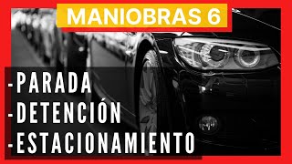 Ⓜ MANIOBRAS 6 Ⓜ PARADA, ESTACIONAMIENTO Y DETENCIÓN  TEÓRICA CARNET DE COCHE
