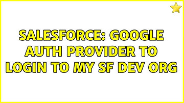 Salesforce: Google auth provider to login to my SF dev org