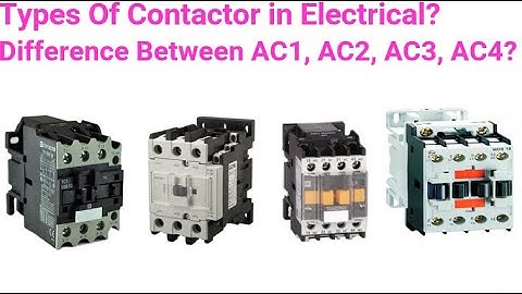 Types of Contactor | AC1 AC2 AC3 AC4 Contactor | Difference Between AC1, AC2, AC3, AC4 |