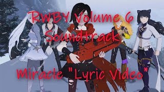 RWBY Volume 6 Soundtrack Miracle (Lyric Video)